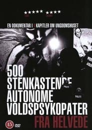 500 Stenkastende Autonome Voldspsykopater Fra Helvede (2007)