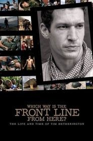 Which Way Is The Front Line From Here? The Life and Time of Tim Hetherington series tv
