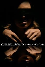 watch O Frágil Som do Meu Motor