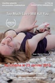 Too Much Love Will Kill You 2013 streaming