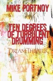 watch Mike Portnoy - Ten Degrees of Turbulent Drumming