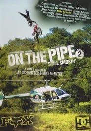 On the Pipe 2 - Still smokin series tv