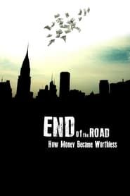 End of the Road: How Money Became Worthless series tv