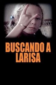 Looking for Larisa series tv