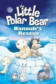 The Little Polar Bear: Nanouk's Rescue series tv
