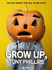Grow Up, Tony Phillips 2013 streaming
