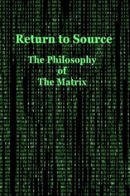 Return to Source: The Philosophy of The Matrix series tv