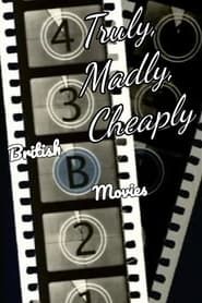 Image Truly, Madly, Cheaply! British B Movies 2008