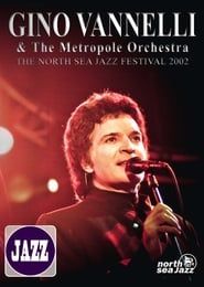 Gino Vannelli & The Metropole Orchestra: The North Sea Jazz Festival 2002 series tv