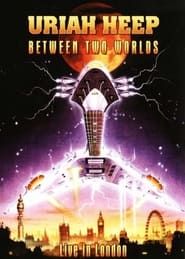Uriah Heep - Between Two Worlds series tv
