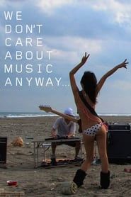 watch We Don't Care About Music Anyway