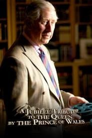 A Jubilee Tribute to The Queen by The Prince of Wales series tv