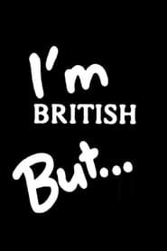 I'm British But... series tv