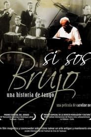Si Sos Brujo: A Tango Story series tv
