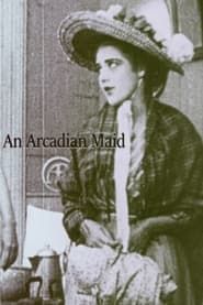 An Arcadian Maid 1910 streaming