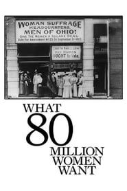 What 80 Million Women Want (1913)