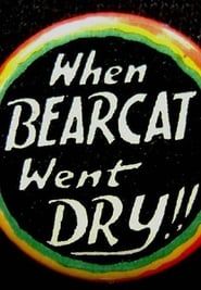 When Bearcat Went Dry 1919 streaming