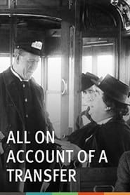 All on Account of a Transfer 1913 streaming