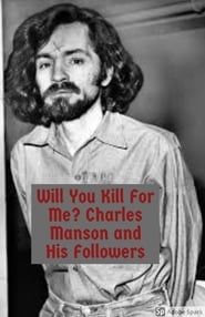 Image Will You Kill For Me?  Charles Manson and His Followers