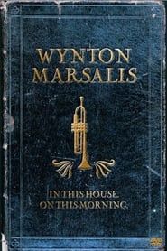 Wynton Marsalis Septet - In This House, On This Morning series tv