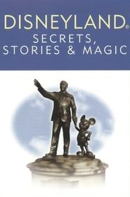 Disneyland: Secrets, Stories, & Magic 2007 streaming