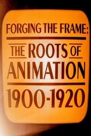 watch Forging the Frame: The Roots of Animation, 1900-1920