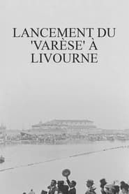Lancement du 'Varèse' à Livourne 1900 streaming