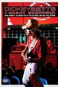 Dickey Betts & Great Southern: Back Where It All Begins Live At The Rock And Roll Hall Of Fame series tv
