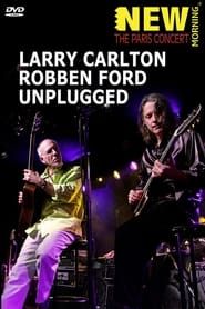 Larry Carlton & Robben Ford: Unplugged series tv