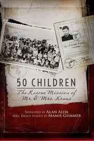 50 Children: The Rescue Mission of Mr. and Mrs. Kraus 2013 streaming