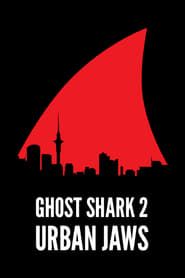 Ghost Shark 2: Urban Jaws 2015 streaming