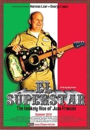 El Superstar: The Unlikely Rise of Juan Frances 2008 streaming