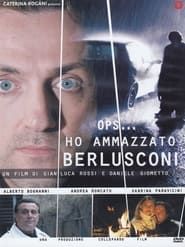 Ho ammazzato Berlusconi (2008)