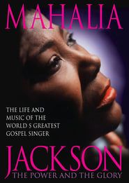 Mahalia Jackson: The Power and the Glory-hd