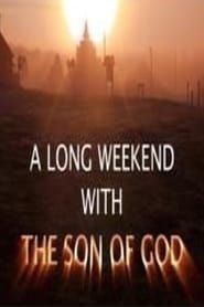A Long Weekend with The Son of God series tv