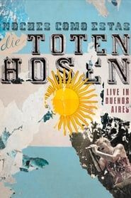 Die Toten Hosen: Noches Como Estas - Live in Buenos Aires series tv