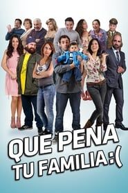 Qué pena tu familia (2012)