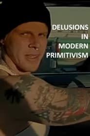 Delusions in Modern Primitivism series tv
