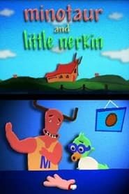 Minotaur and Little Nerkin series tv