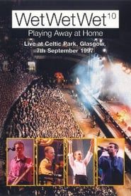 Image WetWetWet - Playing Away at Home: Live at Celtic Park Glasgow