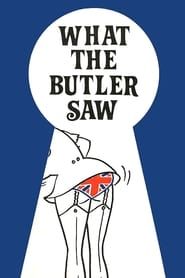 What the Butler Saw series tv