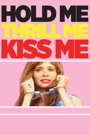 Hold Me Thrill Me Kiss Me series tv