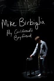 Mike Birbiglia: My Girlfriend's Boyfriend series tv