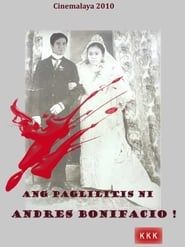 Ang Paglilitis ni Andres Bonifacio 2010 streaming