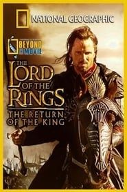 National Geographic : Le Seigneur des Anneaux, le retour du Roi (Beyond the Movie) series tv
