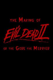 The Making of 'Evil Dead II' or The Gore the Merrier (2000)