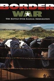 Border War: The Battle Over Illegal Immigration series tv