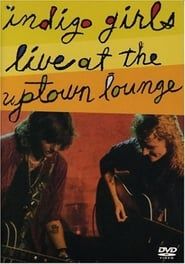 Indigo Girls: Live at the Uptown Lounge (1990)