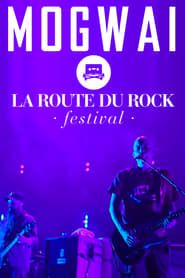 Mogwai: Live at La Route Du Rock series tv