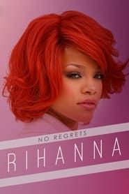 Rihanna: No Regrets series tv